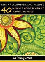 Serie Di Art Therapy Antistress- Libri da Colorare per Adulti Volume 1