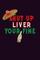 shut Up Liver Your Fine