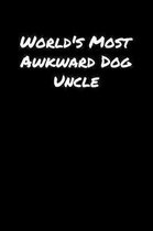 World's Most Awkward Dog Uncle
