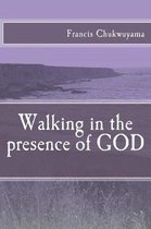 Walking in the presence of GOD