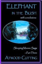 Sleeping Moose Saga- Elephant in the Bush