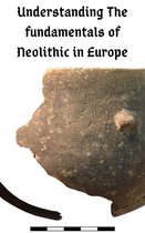 Understanding The fundamentals of Neolithic in Europe