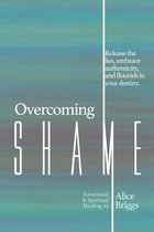 Emotional and Spiritual Healing 3 - Overcoming Shame
