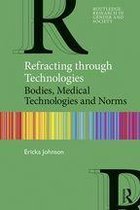 Routledge Research in Gender and Society - Refracting through Technologies
