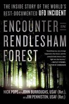 Encounter in Rendlesham Forest The Inside Story of the World's BestDocumented UFO Incident