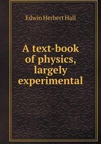 A text-book of physics, largely experimental