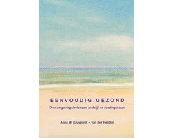 Eenvoudig Gezond, over omgevingsinvloeden, leefstijl en voedingskeuze