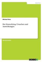 Der Korea-Krieg. Ursachen und Auswirkungen