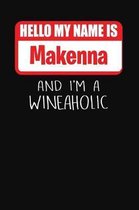 Hello My Name Is Makenna and I'm a Wineaholic