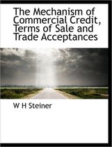 The Mechanism of Commercial Credit, Terms of Sale and Trade Acceptances