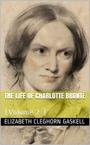 The Life of Charlotte Brontë — Volume 2