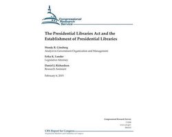 Crs Reports-The Presidential Libraries Act and the Establishment of Presidential Libraries