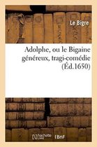 Litterature- Adolphe, Ou Le Bigaine Généreux, Tragi-Comédie