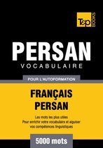 Vocabulaire Français-Persan pour l'autoformation - 5000 mots