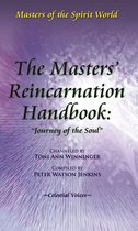 The Masters' Reincarnation Handbook: "Journey of the Soul"