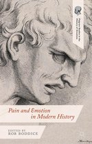 Palgrave Studies in the History of Emotions - Pain and Emotion in Modern History