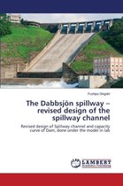 The Dabbsjon Spillway - Revised Design of the Spillway Channel