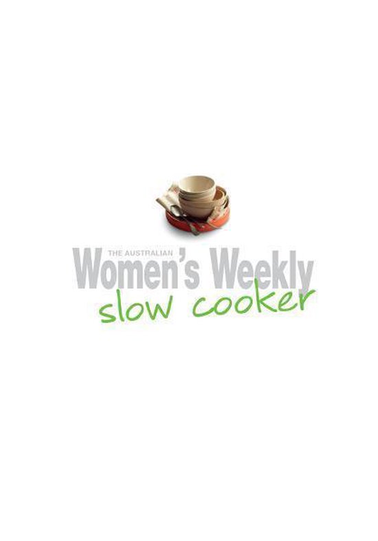 Slow Cooker (ebook), The Australian Women's Weekly 9781907428593