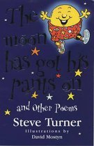 Moon Has Got His Pants on and Other Poems