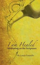 Meditating on the Scriptures- I Am Healed