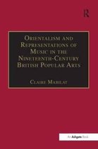 Music in Nineteenth-Century Britain- Orientalism and Representations of Music in the Nineteenth-Century British Popular Arts