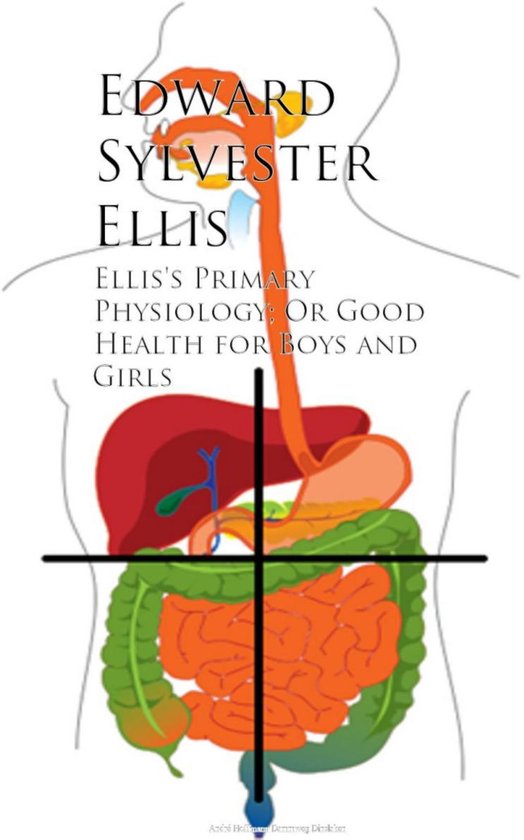 Ellis's Primary Physiology; Or Good Health for Boys and Girl ... - cover