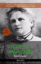 The Greatest Writers of All Time - Kate Chopin: The Complete Novels and Stories