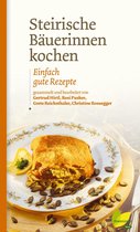 Kochen wie die österreichischen Bäuerinnen. Die besten Originalrezepte 9 - Steirische Bäuerinnen kochen