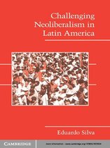 Cambridge Studies in Contentious Politics -  Challenging Neoliberalism in Latin America
