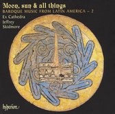 Baroque Music From Latin America - 2: Moon, Sun &