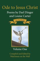 Ode to Jesus Christ 1 -  Ode to Jesus Christ: Poems by Darl Dinger and Louise Carter