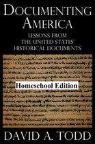 Documenting America: Lessons From The United States' Historical Documents – Homeschool Edition
