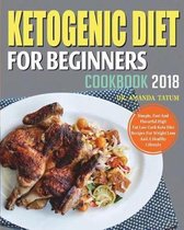 Keto Diet for Beginners Cookbook 2018- Ketogenic Diet for Beginners Cookbook 2018
