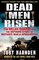 Dead Men Risen, the Welsh Guards and the Defining Story of Britain's War in Afghanistan - Toby Harnden