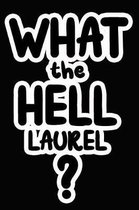 What the Hell Laurel?
