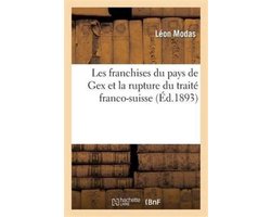 Histoire- Les franchises du pays de Gex et la rupture du traité franco-suisse