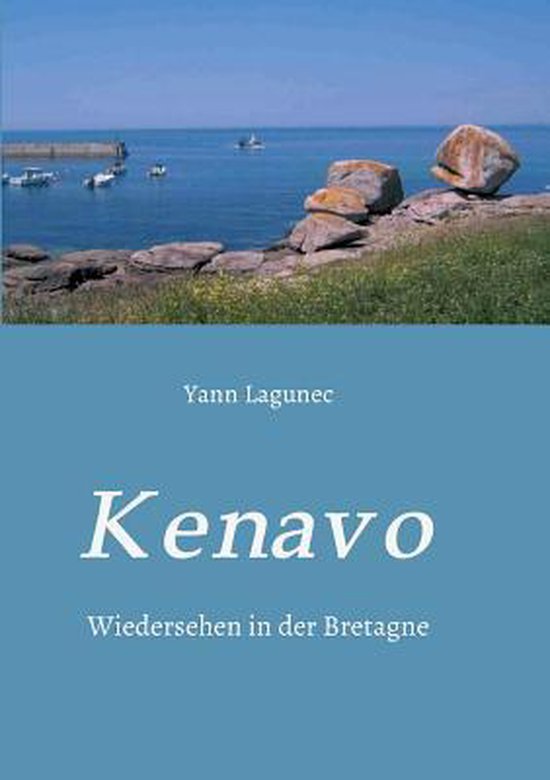 Boekomslag 'Kenavo' door Yann Lagunec met een kustlandschap in Bretagne met rotsen en boten op zee.