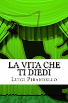 Il teatro di Pirandello - La vita che ti diedi
