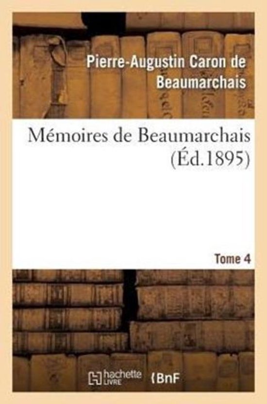M�moires de Beaumarchais. Tome 4