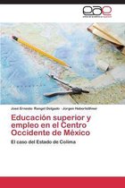 Educacion Superior y Empleo En El Centro Occidente de Mexico