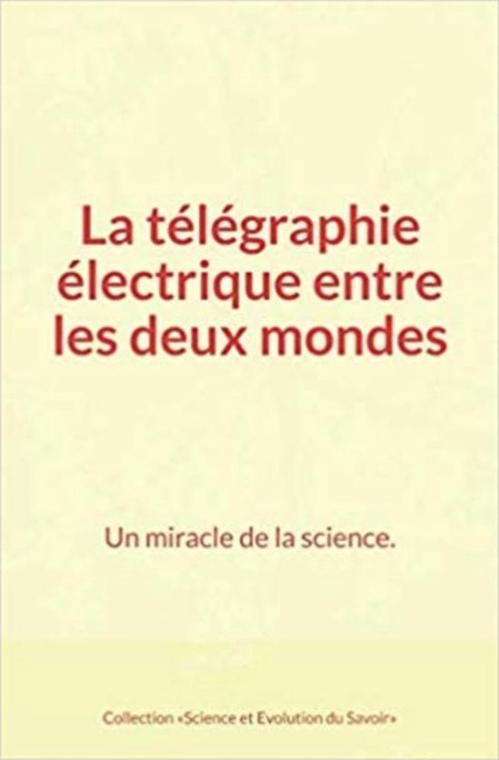 La télégraphie électrique entre les deux mondes : Un mira ... - cover