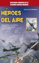 Historia Bélica - Héroes del aire