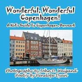 Wonderful, Wonderful Copenhagen! A Kid's Guide To Copenhagen, Denmark