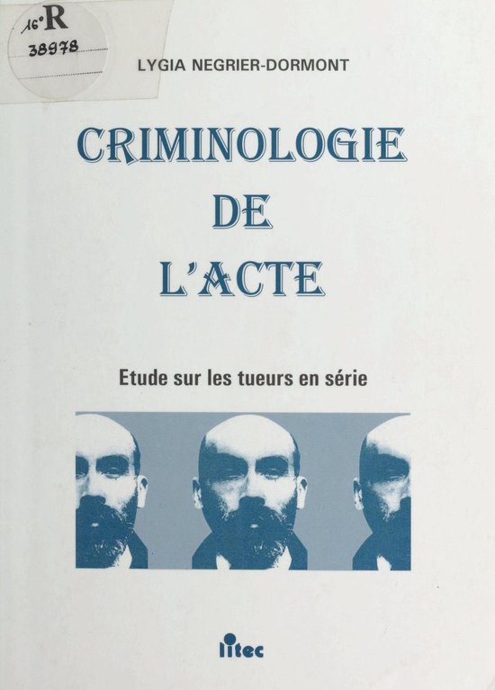 Criminologie de l'acte : étude sur les tueurs en série - cover