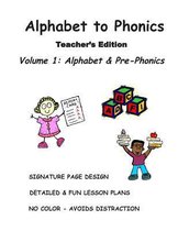 Alphabet to Phonics - Te- ALPHABET to PHONICS, Teacher's Edition, Volume 1