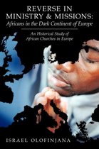 Reverse in Ministry and Missions: Africans in the Dark Continent of Europe
