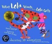 What Lola Wants, Lola Gets!