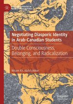 Palgrave Studies in Educational Futures - Negotiating Diasporic Identity in Arab-Canadian Students