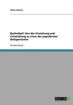 Basketball: Von der Enstehung und Entwicklung zu einer der populärsten Ballsportarten