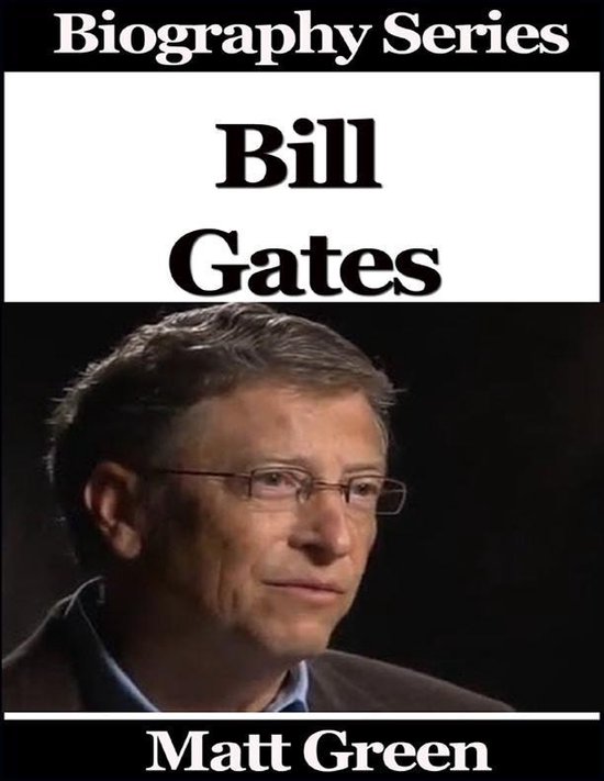 Bill Gates Biography Series (ebook), Matt Green 9781312637856